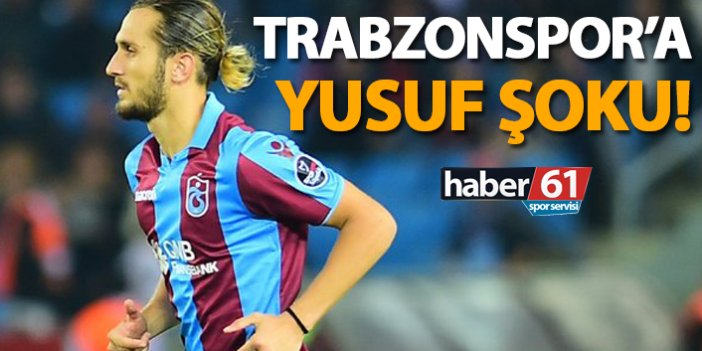 Trabzonspor'a Yusuf şoku