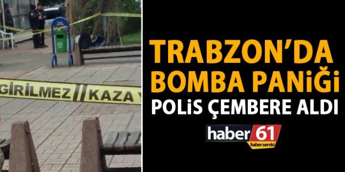 Trabzon’da bomba paniği