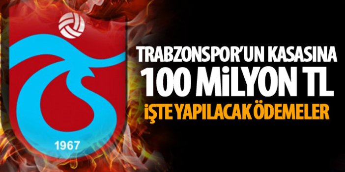 Trabzonspor'a büyük kaynak! İşte ödenecek yerler!