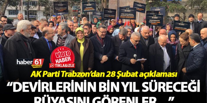 AK Parti Trabzon’dan 28 Şubat açıklaması “Devirlerinin bin yıl süreceği rüyasını görenler…”
