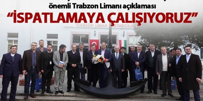 Trabzon Limanı Açıklaması -  "İspatlamaya çalışıyoruz"