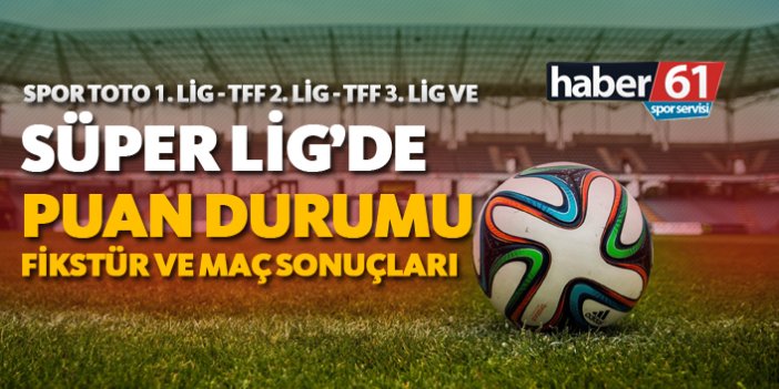 Spor Toto Süper Lig Puanı- 1. Lig - 2. Lig - 3. Lig | Puan Durumu, Fikstür ve Maç Sonuçları