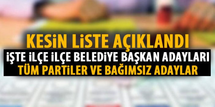 Trabzon ilçelerinin 31 Mart kesin aday listesi açıklandı! işte ilçe ilçe kesin belediye başkanı aday listesi
