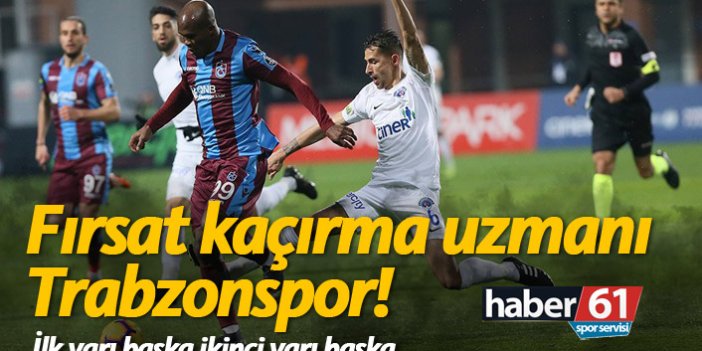 Trabzonspor Kasımpaşa'ya takıldı