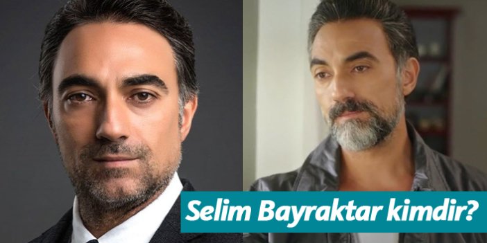 Selim Bayraktar kimdir, nerelidir, kaç yaşındadır?