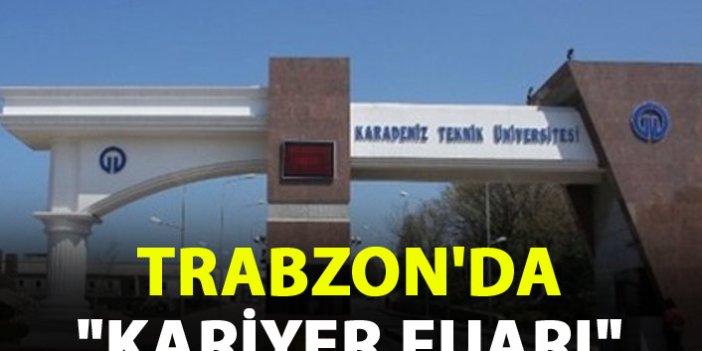 Trabzon'da "Karadeniz Kariyer Fuarı" düzenlenecek