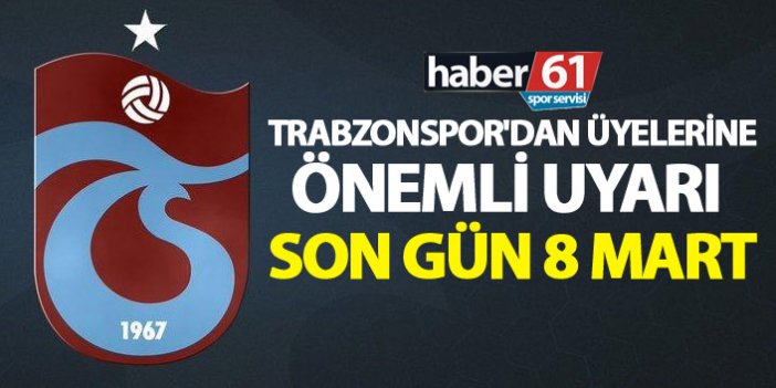 Trabzonspor'dan üyelerine önemli uyarı - Son gün 8 Mart