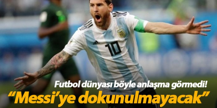 Futbol tarih böyle anlaşma görmedi! Messi'ye dokunulmayacak