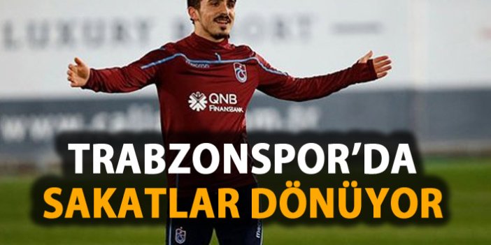 Trabzonspor'da sakatlar dönüyor!