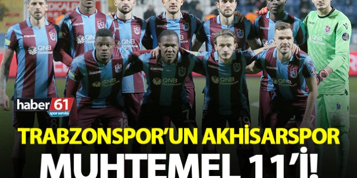 Trabzonspor'un Akhisarspor muhtemel 11!i