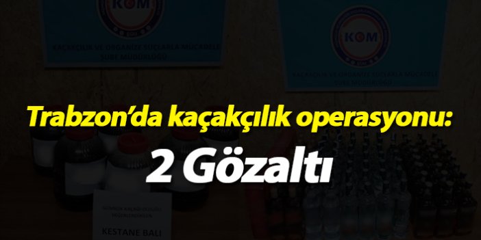 Trabzon'da kaçakçılık operasyonu: 2 gözaltı