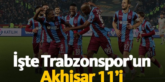 İşte Trabzonspor’un Akhisar 11’i