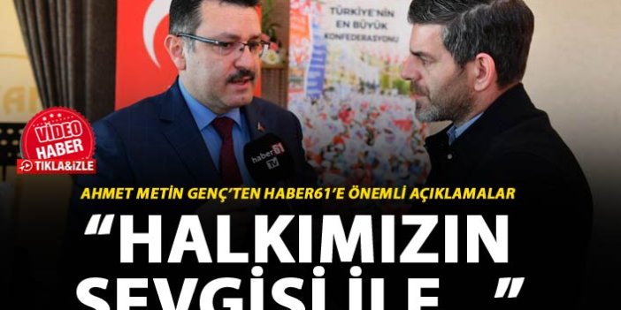 Ahmet Metin Genç: "Halkımızın sevgisi ile..."