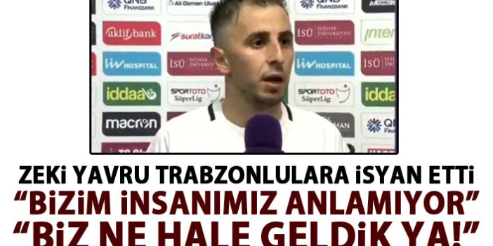 Zeki Yavru’dan Trabzonspor taraftarına isyan: Bizim insanımız anlamıyor!