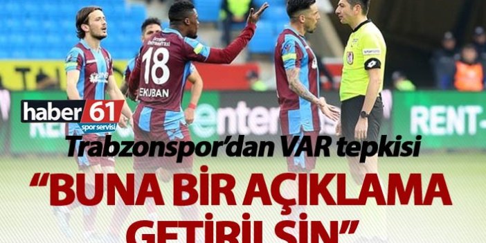 Trabzonspor’dan VAR tepkisi: Buna bir açıklama getirilsin!