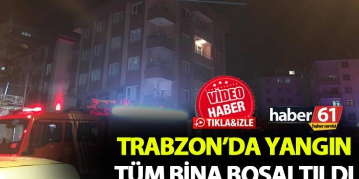 Trabzon'da yangın tüm bina boşaltıldı