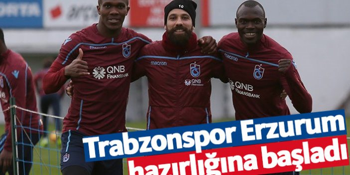 Trabzonspor'da Erzurum hazırlıkları başladı