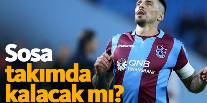 Trabzonspor'da Sosa takımda kalacak mı?