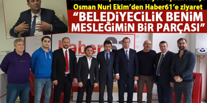 Osman Nuri Ekim'den Haber61'e ziyaret