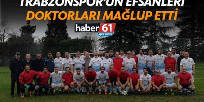 Trabzonspor'un efsaneleri doktorları mağlup etti!
