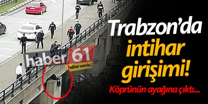 Son dakika: Trabzon'da intihar girişimi! Köprünün ayağına çıktı
