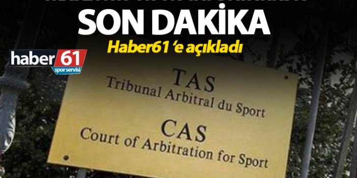 Trabzonspor’un CAS davasında son dakika - Haber61 ‘e açıkladı