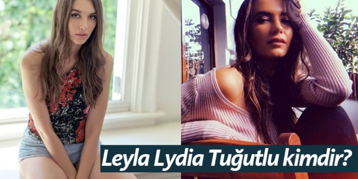 Leyla Lydia Tuğutlu kimdir, nerelidir, kaç yaşındadır?