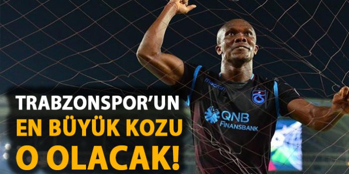 Trabzonspor'un en büyük kozu Nwakaeme