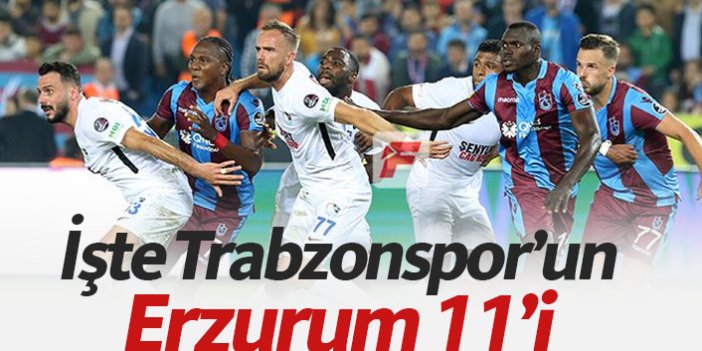 İşte Trabzonspor’un Erzurum 11’i
