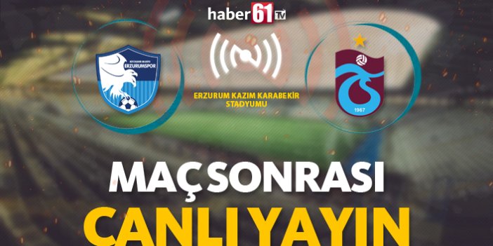 BB Erzurumspor - Trabzonspor | MAÇ SONRASI CANLI YAYIN