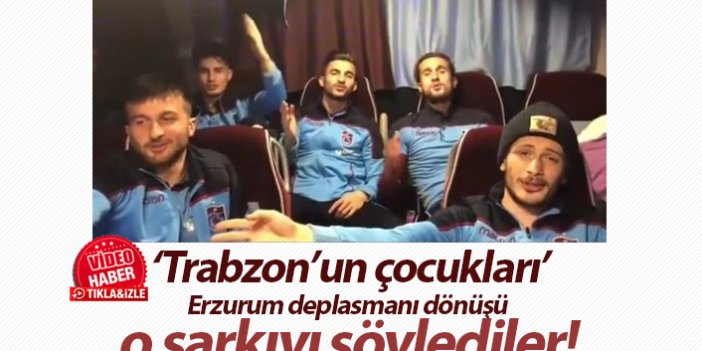 Trabzon'un çocukları Erzurum dönüşü o şarkıyı söylediler!