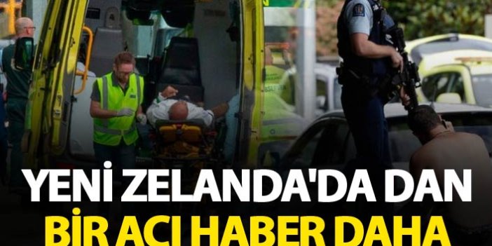 Yeni Zelanda'da dan bir acı haber daha - Ölü sayısı yükseldi