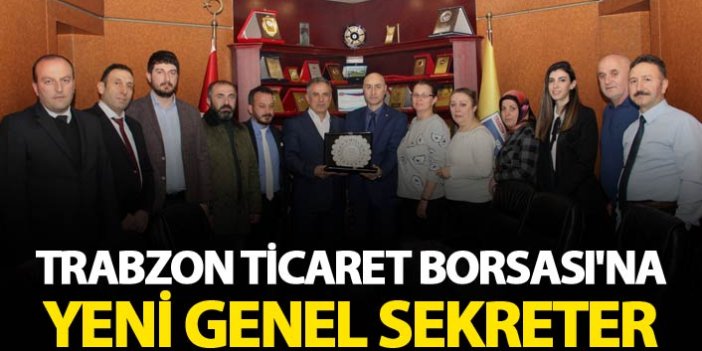 Trabzon Ticaret Borsası'na yeni Genel Sekreter