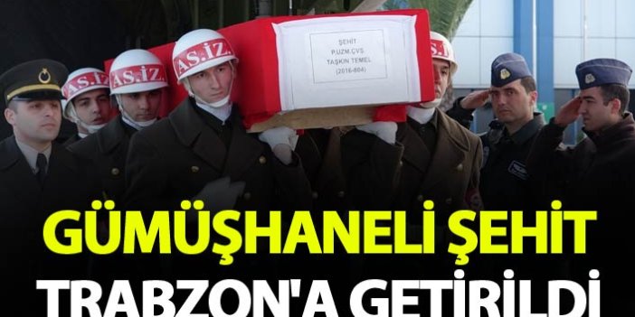 Gümüşhaneli şehidin cenazesi uçakla Trabzon'a getirildi