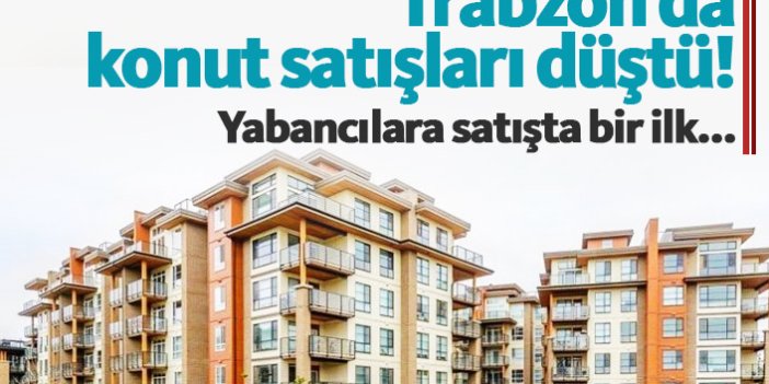 Trabzon'da konut satışları düştü