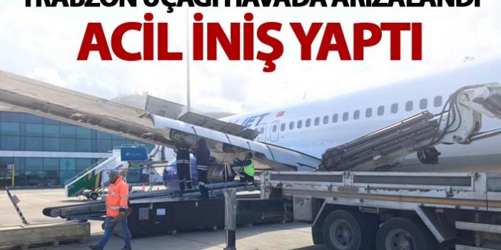 Trabzon Uçağı havada arızalandı
