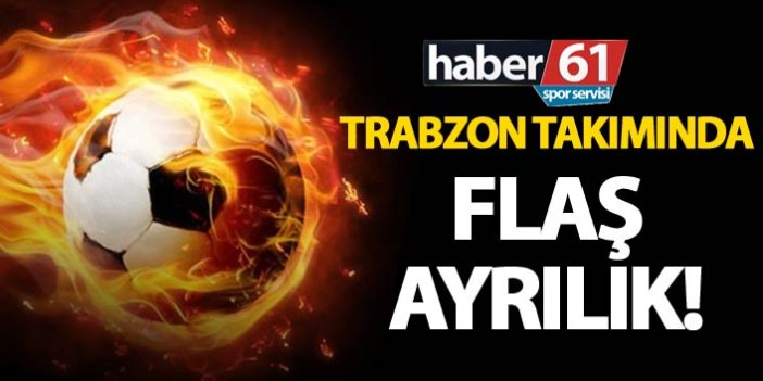 Trabzon takımı yolları ayırdı