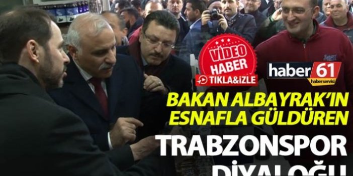 Berat Albayrak’ın esnafla güldüren Trabzonspor diyaloğu