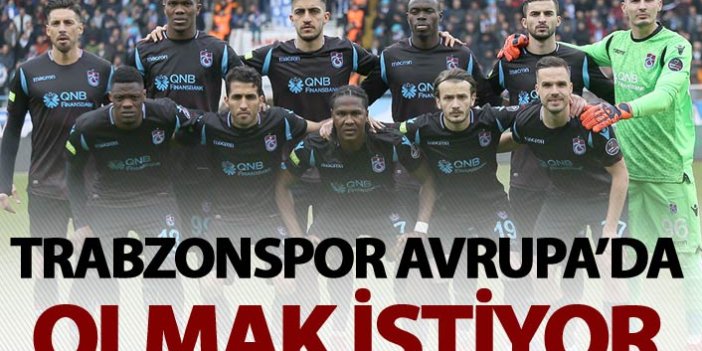 Trabzonspor Avrupa'da olmak istiyor