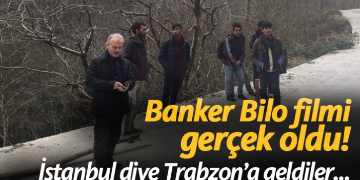 Banker Bilo filmi gerçek oldu! İstanbul diye Trabzon'a geldiler...