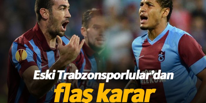 İki eski Trabzonsporlu'dan flaş karar