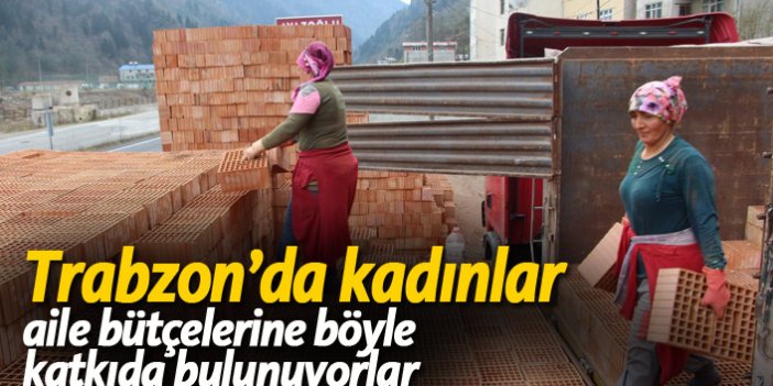 Trabzon’da kadınlar aile bütçelerine böyle katkıda bulunuyorlar