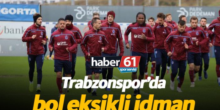 Trabzonspor'da bol eksikli idman