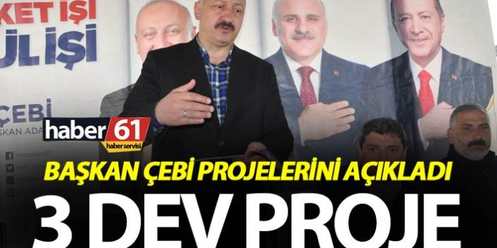 Araklı'ya 3 dev proje - Başkan Çebi projelerini açıkladı