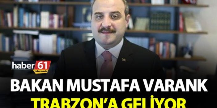 Bakan Mustafa Varank Trabzon’a geliyor