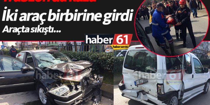 Son dakika Trabzon'da kaza: Aracın içinde sıkıştı