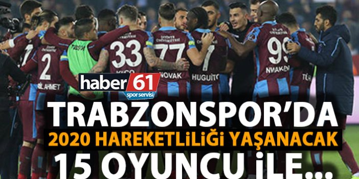 Trabzonspor’da 2020 hareketliliği yaşanacak