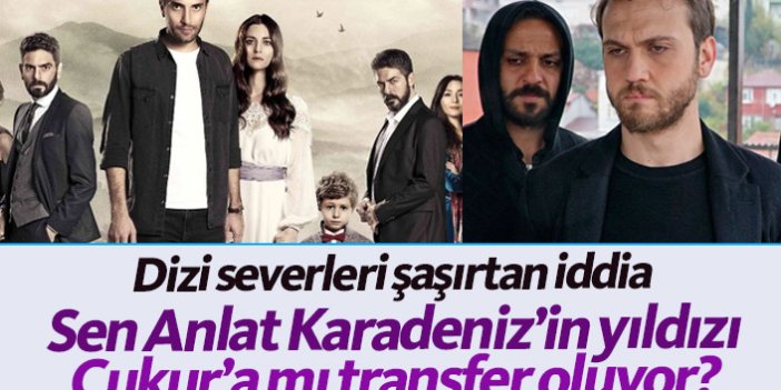 Sen Anlat Karadeniz’in Vedat’ı Mehmet Ali Nuroğlu Çukur’a mı transfer oluyor?