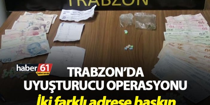 Trabzon’da uyuşturucu operasyonu - İki farklı adrese baskın