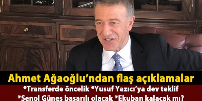 Ahmet Ağaoğlu'ndan flaş açıklamalar: Farklı bir Trabzonspor olacak!